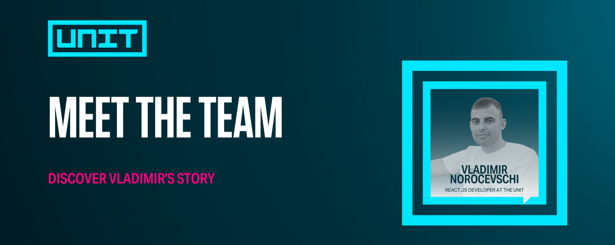 Meet the Unit's React.js Developer Vladimir Norocevschi