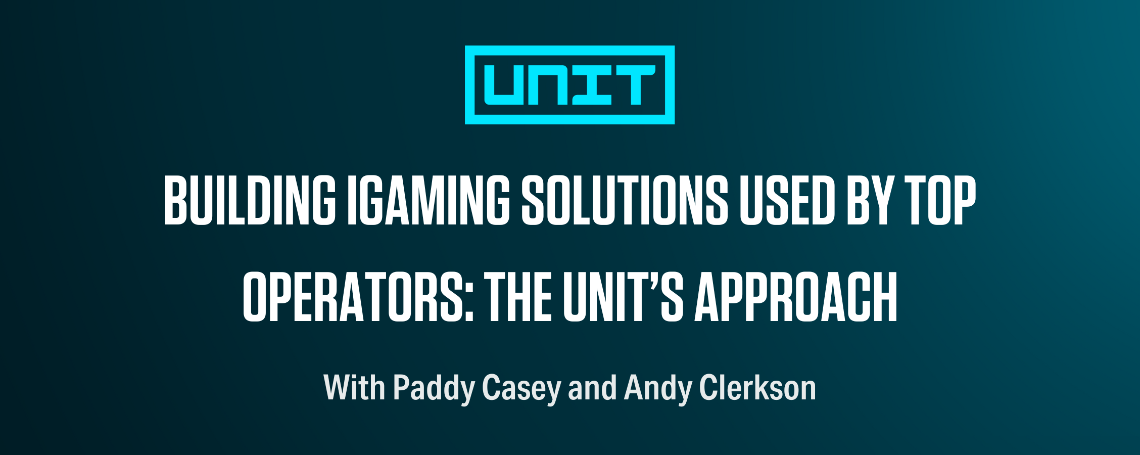 Building iGaming Solutions Used by Top Operators: The Unit’s Approach