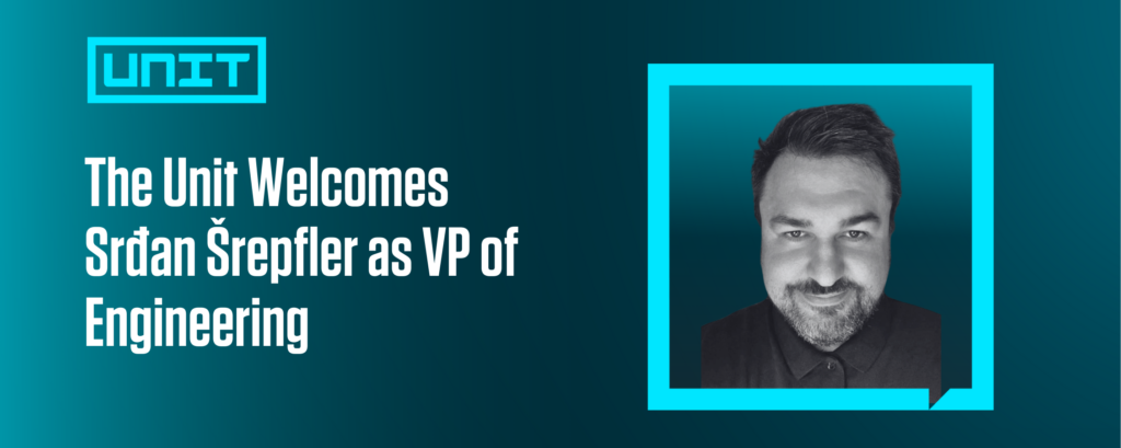 The Unit Welcomes Srdan Srepfler as VP of Engineering