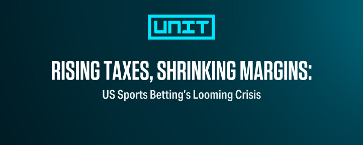 Blog cover image with The Unit logo and title text: Rising Taxes, Shrinking Margins: US Sports Betting’s Looming Crisis
