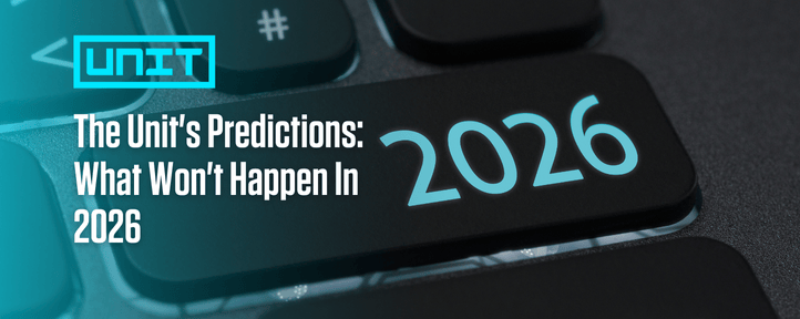 Blog banner image showing The Unit logo and the headline “The Unit’s Predictions: What Won’t Happen in 2026” over a close-up keyboard background with the number 2026 highlighted in blue.