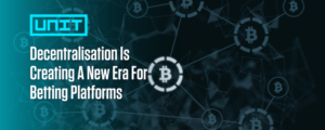 The Unit blog cover image showing the headline "Decentralisation Is Creating a New Era for Betting Platforms" over a dark blockchain-style background with connected Bitcoin symbols.